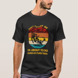 Folgen Sie mir, dass ich gerade ein paar Dummköpfe T-Shirt