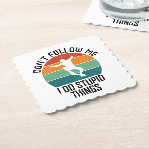 Folgen Sie mir nicht, ich mache dumme Dinge beim S Untersetzer