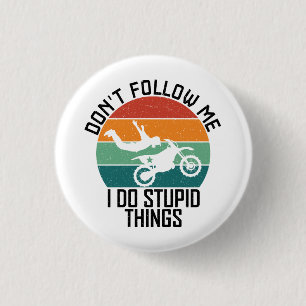 Folgen Sie mir nicht, ich mache dumme Dinge Motorr Button