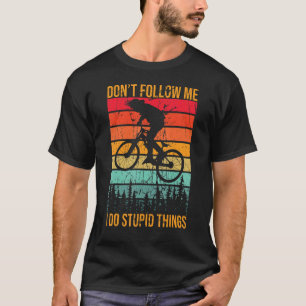 Folgen Sie mir nicht, ich mache dumme Dinge, Mount T-Shirt