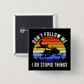 Folgen Sie mir nicht, ich mache dumme Dinge - Schn Button (Vorne & Hinten)