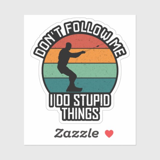 Folgen Sie mir nicht, ich mache dumme Dinge wakebo Aufkleber (Blatt)