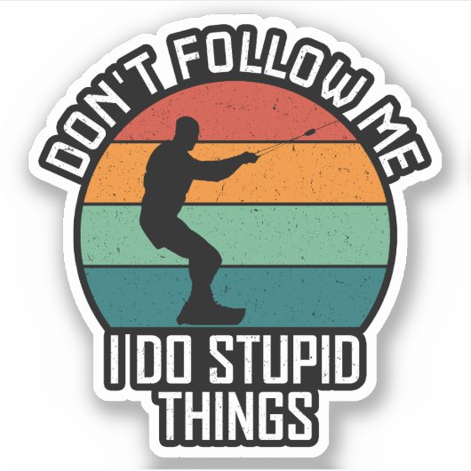 Folgen Sie mir nicht, ich mache dumme Dinge wakebo Aufkleber (Vorderseite)