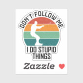 Folgen Sie mir nicht, ich mache dumme Dinge wakebo Aufkleber (Blatt)