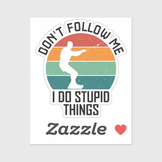 Folgen Sie mir nicht, ich mache dumme Dinge wakebo Aufkleber (Blatt)
