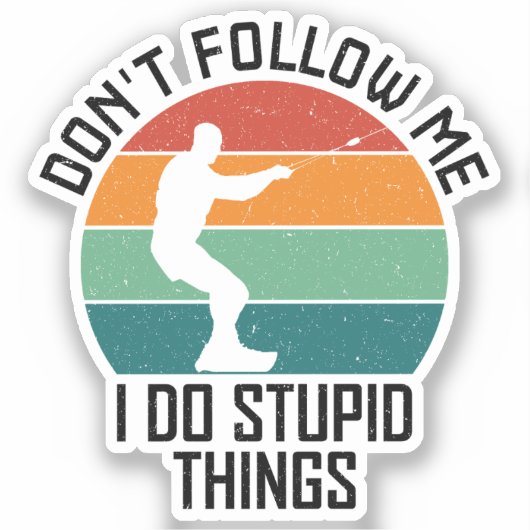 Folgen Sie mir nicht, ich mache dumme Dinge wakebo Aufkleber (Vorderseite)