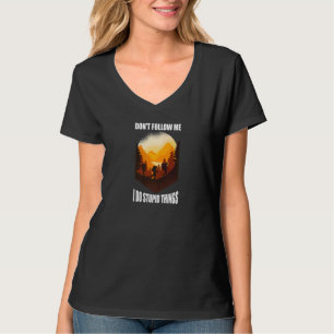 Folgen Sie mir nicht, ich mache dumme Dinge Wander T-Shirt