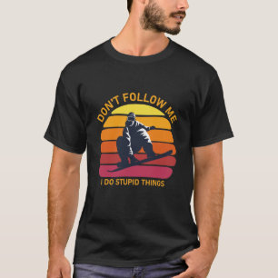 Folgen Sie mir nicht, ich mache dumme Sachen - Sno T-Shirt