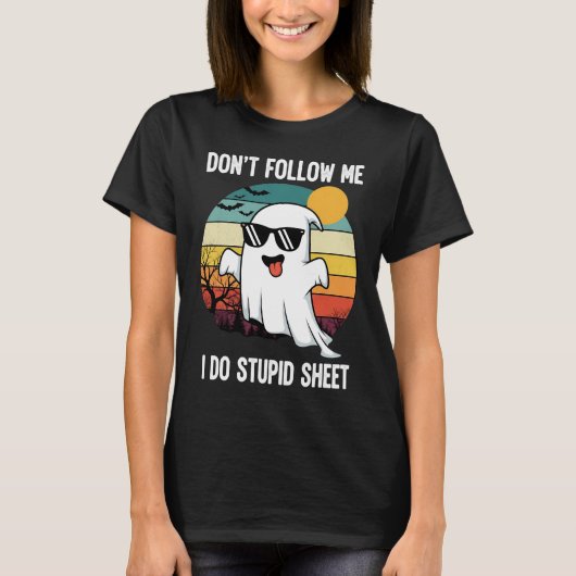 Folgen Sie mir nicht, ich mache stupiden Sheet Gho T-Shirt (Vorderseite)