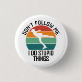 Folgen Sie mir nicht, ich tue dumme Dinge, Eiskrem Button (Vorderseite)