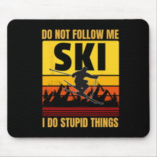Folgen Sie mir nicht, ich tue dumme Dinge Funny Sk Mousepad