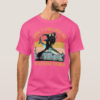Folgen Sie mir nicht, ich tue dumme Dinge lustige T-Shirt