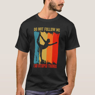 Folgen Sie mir nicht Ich tue dumme Dinge Retro Yog T-Shirt