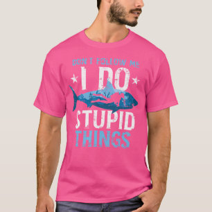Folgen Sie mir nicht, ich tue dumme Sachen, Tauchs T-Shirt