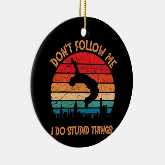 Folgen Sie mir nicht, wenn ich Stupid Things Mount Keramik Ornament (Rechts)