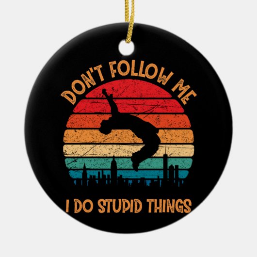 Folgen Sie mir nicht, wenn ich Stupid Things Mount Keramik Ornament (Vorne)