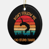 Folgen Sie mir nicht, wenn ich Stupid Things Mount Keramik Ornament (Links)