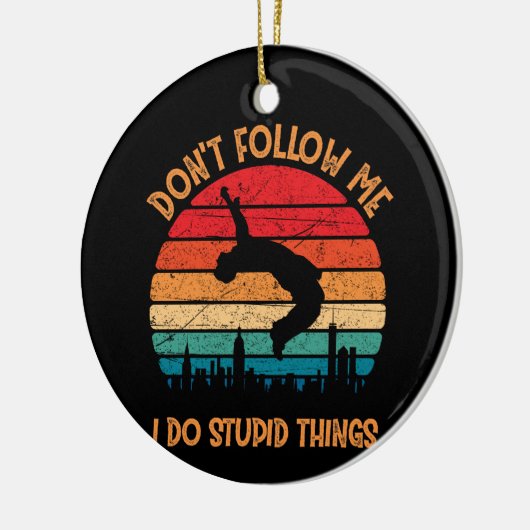 Folgen Sie mir nicht, wenn ich Stupid Things Mount Keramik Ornament (Links)