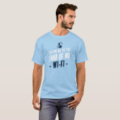 Folgen Sie mir zum Land ohne Wi-Fi T-Shirt (Vorne ganz)