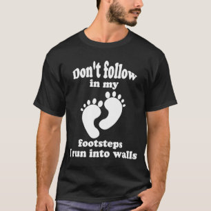 Folgen Sie nicht meinen Fußstapfen, die ich in Wän T-Shirt