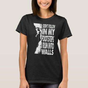 Folgen Sie nicht meinen Fußstapfen, die ich mache T-Shirt