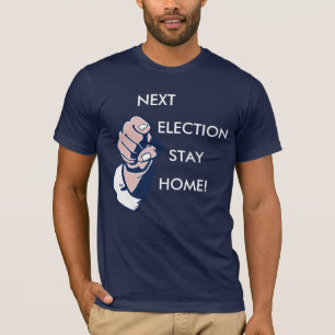 Folgende Wahl bleibe Zuhause! T-Shirt