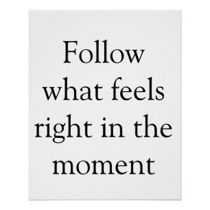 Folgt dem, was im Moment richtig erscheint, Inspir Poster