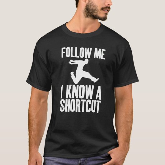 Follow Me I Know A Shortcut Sarcastic Unisex   T-Shirt (Vorderseite)