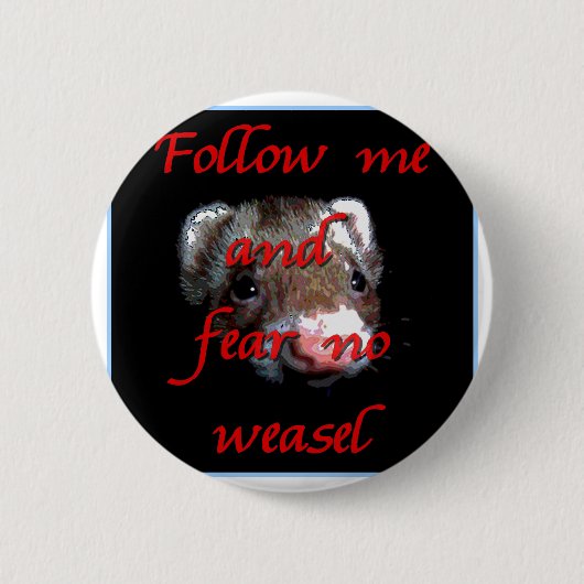 Follow-me und befürchten keinen Weasel Button (Vorderseite)