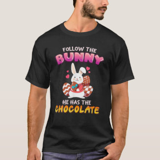 Follow The Bunny He Has Chocolate Happy Easter Day T-Shirt