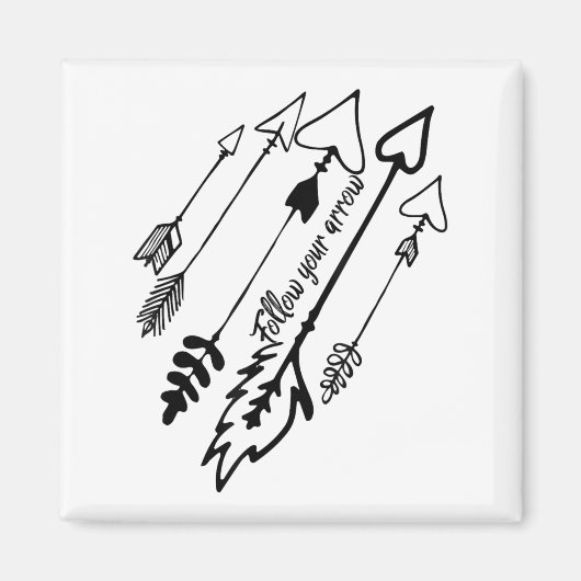 Follow Your Arrow Motivational  Magnet (Vorne)
