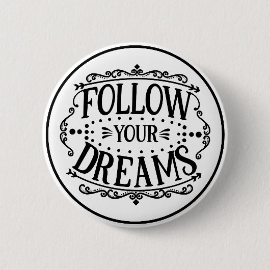 Follow Your Dreams Black and White Motivational Button (Vorderseite)