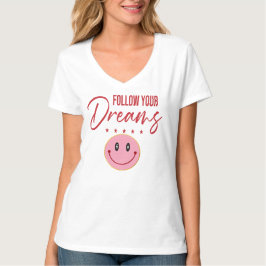 Follow Your Dreams, Inspirational Quote T-Shirt