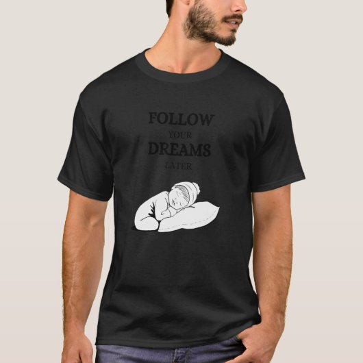 Follow your dreams later laze relaxation T-Shirt (Vorderseite)
