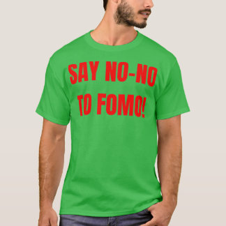 FOMO ist definitiv ein NONO T-Shirt