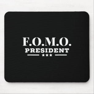 Fomo Präsident Angst vor Vermisstem, Unglaublich w Mousepad