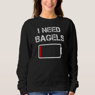 Food Bagel Brunch I Need Bagels Sweatshirt
