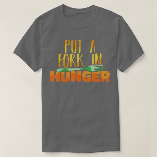 Food Bank Volunteers Put a Fork in Hunger Feeding T-Shirt (Design vorne)