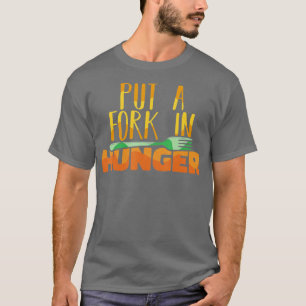 Food Bank Volunteers Put a Fork in Hunger Feeding T-Shirt