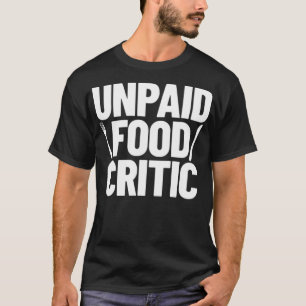 Food Critic Chef custom birthday baking T-Shirt