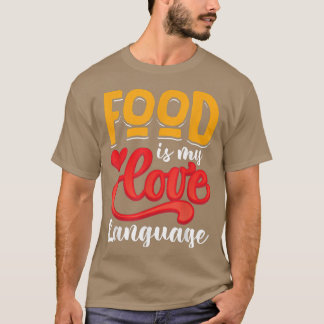 Food is my love language  T-Shirt