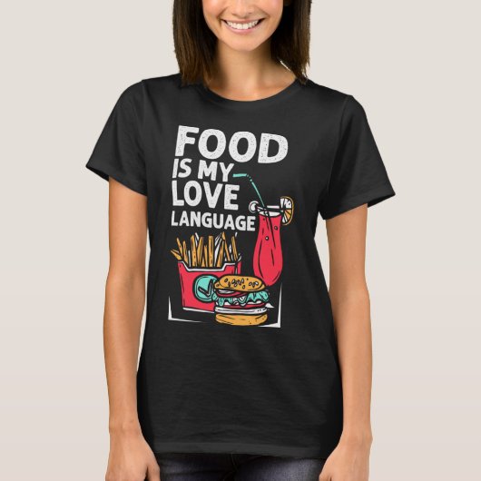 Food ist meine Liebe, die Sprache Fast Food Gourme T-Shirt (Vorderseite)