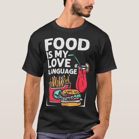 Food ist meine Liebe, die Sprache Fast Food Gourme T-Shirt (Vorderseite)