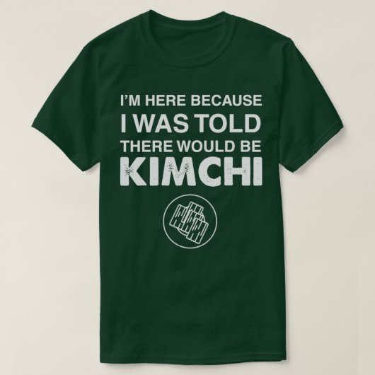 Food Sprichwort Kimchi T-Shirt (Design vorne)