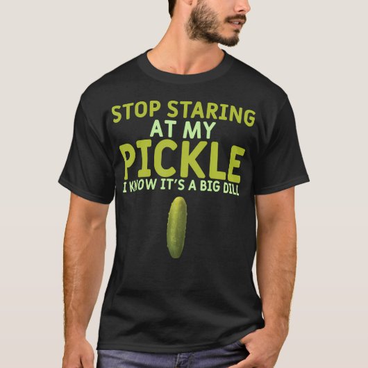 Food Stop Staring At My Pickle Funny Pickles T-Shirt (Vorderseite)