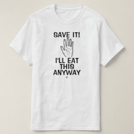 Food Witz (Rett es! Ich werde das sowieso essen) T-Shirt