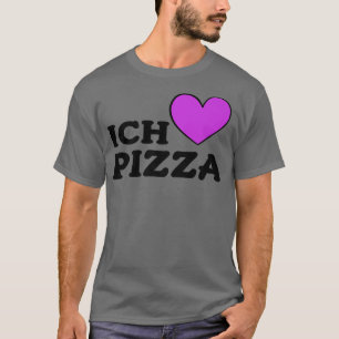 Foodie Food Lover Pizza Pun I Love Pizza In German T-Shirt