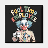 Fool Time Employee Funny Clown Office Humor Work J Magnet (Vorne)