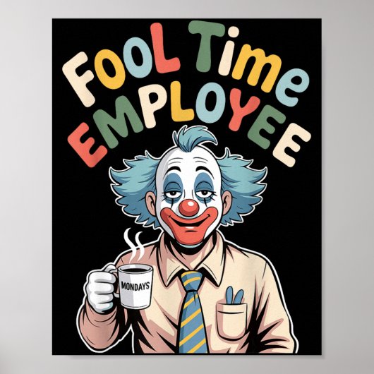 Fool Time Employee Funny Clown Office Humor Work J Poster (Vorne)