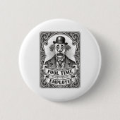 Fool Time Employee Funny Office Humor  Button (Vorderseite)